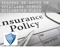 Seguros de autos em Wheatland