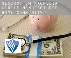 Seguros em  Magnolia Circle Manufactured Home Community
