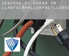 Seguros de hogar em Llanfairpwllgwyngyllgogerychwyrndrobwllllantysiliogogogoch