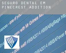 Seguro dental em  Pinecrest Addition