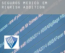 Seguros médico em  Rigrish Addition
