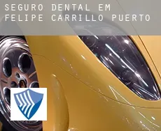 Seguro dental em Felipe Carrillo Puerto