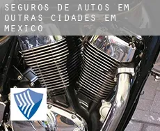 Seguros de autos em  Outras cidades em Mexico