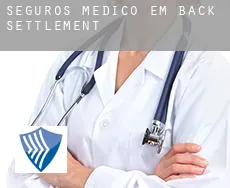 Seguros médico em  Back Settlement