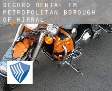 Seguro dental em Metropolitan Borough of Wirral