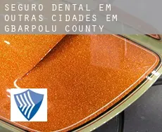 Seguro dental em  Outras cidades em Gbarpolu County