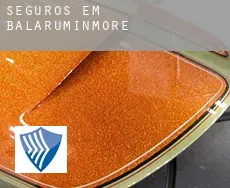 Seguros em  Balaruminmore