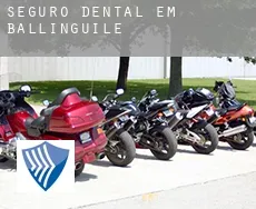 Seguro dental em  Ballinguile