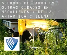 Seguros de carro em  Outras cidades em Magallanes y de la Antartica Chilena