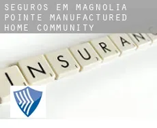 Seguros em Magnolia Pointe Manufactured Home Community