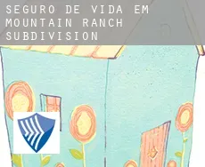 Seguro de vida em  Mountain Ranch Subdivision