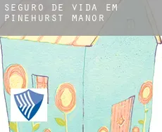 Seguro de vida em  Pinehurst Manor